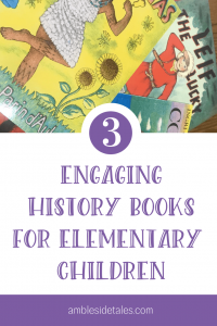 Children's history books can be engaging! In this post I share 3 living history books that have engaged our family. Living books are an important part of a Charlotte Mason education, and all three of these books will draw in readers (young or old) with their exciting stories and beautiful illustrations.